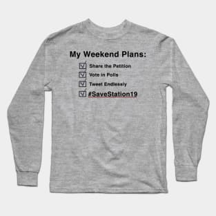 My Weekend Plans - Station19 (Black Text) Long Sleeve T-Shirt